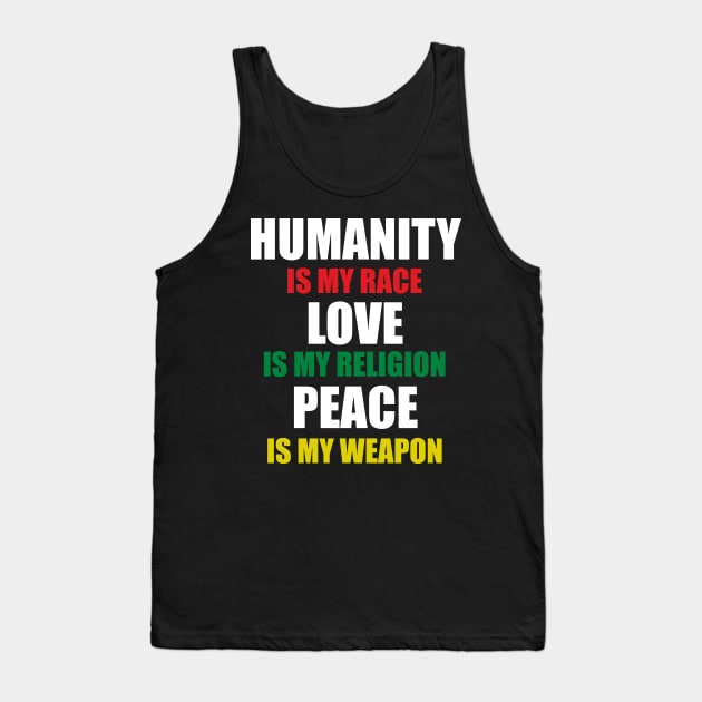 Humanity is my Race Love is My Religion Stop Racism Tank Top by Bezra